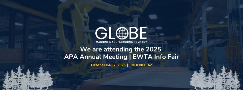 Engineered Wood Machinery Automation | Globe Machine at the 2025 APA Annual Meeting